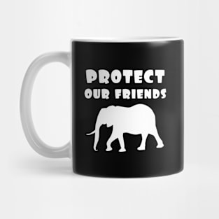 protect our friends - elephant Mug